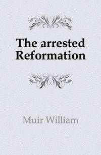 The arrested Reformation
