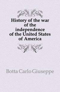 History of the war of the independence of the United States of America