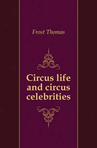 Circus life and circus celebrities