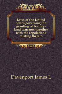 Laws of the United States governing the granting of bounty-land warrants together with the regulations relating thereto