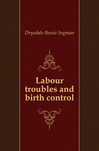 Labour troubles and birth control