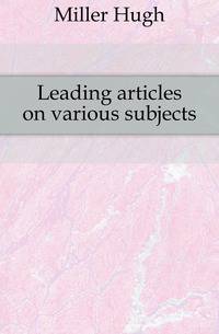 Leading articles on various subjects