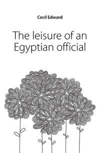 The leisure of an Egyptian official