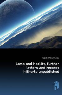 Lamb and Hazlitt, further letters and records hitherto unpublished