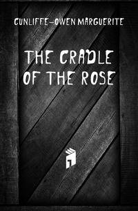 The cradle of the rose