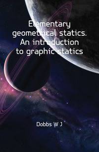 Elementary geometrical statics. An introduction to graphic statics