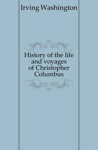 History of the life and voyages of Christopher Columbus