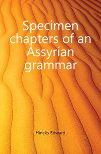Specimen chapters of an Assyrian grammar