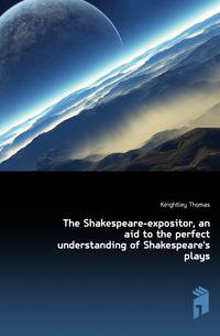 The Shakespeare-expositor, an aid to the perfect understanding of Shakespeare's plays