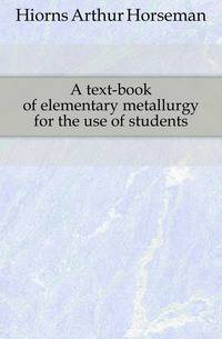 A text-book of elementary metallurgy for the use of students
