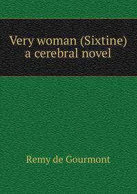 Very woman (Sixtine) a cerebral novel