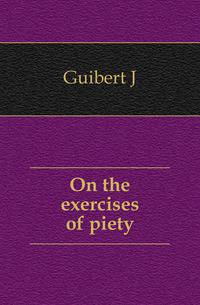 On the exercises of piety
