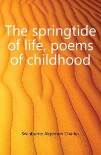 The springtide of life, poems of childhood