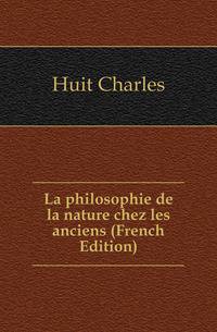 La philosophie de la nature chez les anciens (French Edition)