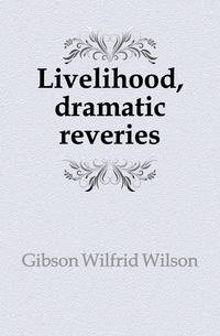 Livelihood, dramatic reveries