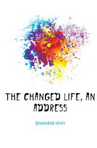 The changed life, an address