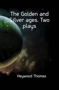 The Golden and Silver ages. Two plays