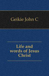 Life and words of Jesus Christ