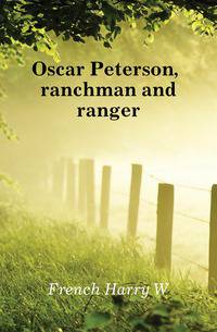 Oscar Peterson, ranchman and ranger