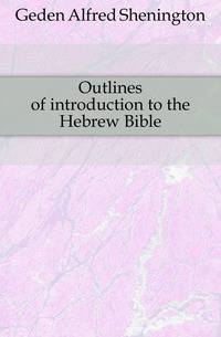 Outlines of introduction to the Hebrew Bible