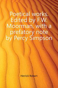 Poetical works. Edited by F.W. Moorman, with a prefatory note by Percy Simpson