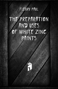 The preparation and uses of white zinc paints
