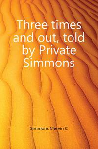 Three times and out, told by Private Simmons
