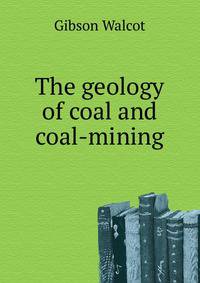 ...The geology of coal and coal-mining