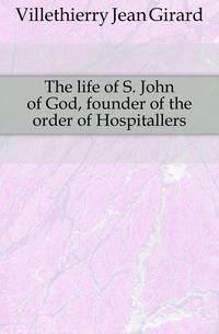 The life of S. John of God, founder of the order of Hospitallers
