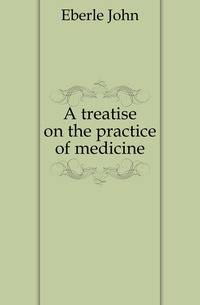 A treatise on the practice of medicine