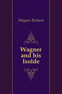 Wagner and his Isolde
