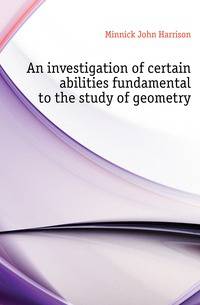 An investigation of certain abilities fundamental to the study of geometry