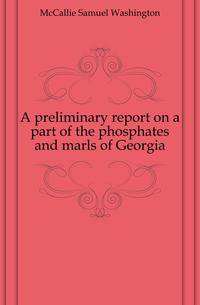 A preliminary report on a part of the phosphates and marls of Georgia