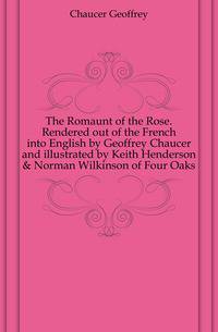 The Romaunt of the Rose. Rendered out of the French into English by Geoffrey Chaucer and illustrated by Keith Henderson &amp; Norman Wilkinson of Four Oaks