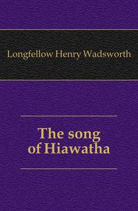 The song of Hiawatha