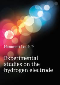 Experimental studies on the hydrogen electrode ..