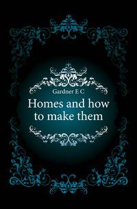 Homes and how to make them