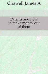 Patents and how to make money out of them