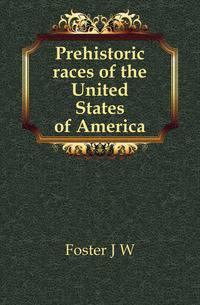 Prehistoric races of the United States of America