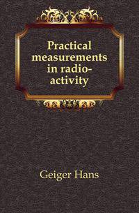 Practical measurements in radio-activity