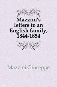 Mazzini's letters to an English family, 1844-1854