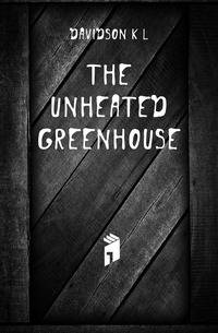 The unheated greenhouse