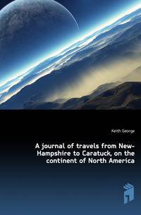 A journal of travels from New-Hampshire to Caratuck, on the continent of North America