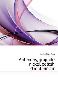 Antimony, graphite, nickel, potash, strontium, tin