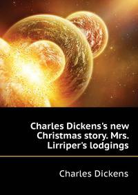 Charles Dickens's new Christmas story. Mrs. Lirriper's lodgings..