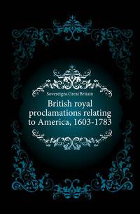 British royal proclamations relating to America, 1603-1783