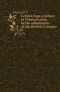 Letters from a farmer in Pennsylvania, to the inhabitants of the British Colonies
