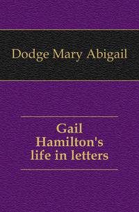 Gail Hamilton's life in letters