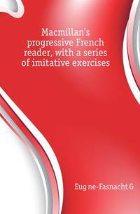 Macmillan's progressive French reader, with a series of imitative exercises