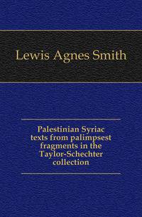 Palestinian Syriac texts from palimpsest fragments in the Taylor-Schechter collection